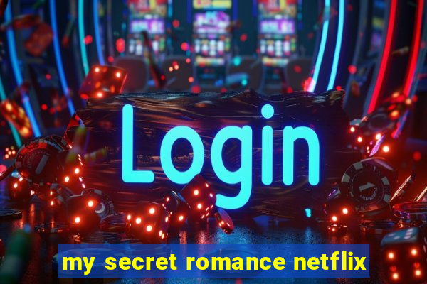 my secret romance netflix